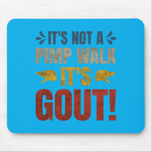 Its Not A Walk Its Gout Funny Design Mouse Mat