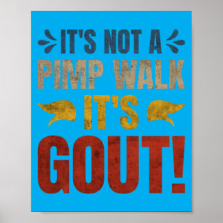 Its Not A Walk Its Gout Funny Design Poster