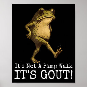 Its Not A Walk Its Gout Funny Frog Meme Poster
