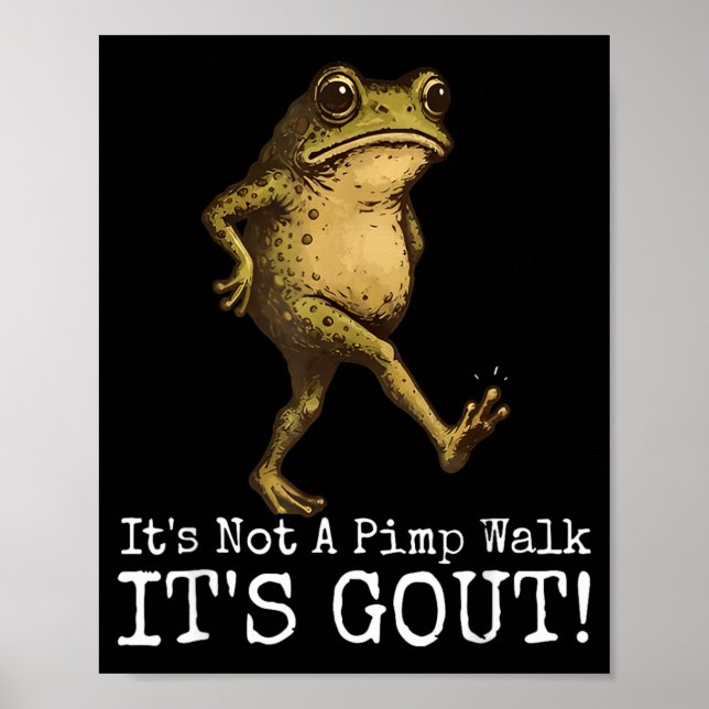 Its Not A Walk Its Gout Funny Frog Meme Poster (Front)