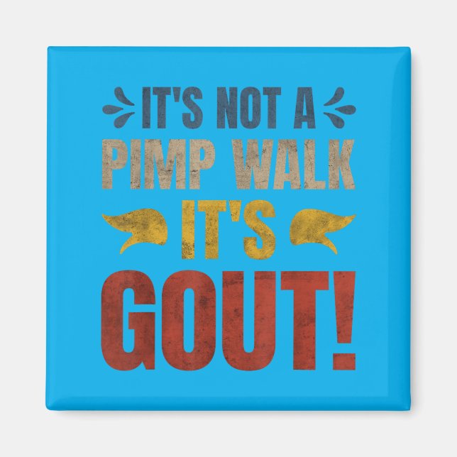Its Not A Walk Its Gout Funny Graphic Magnet (Front)