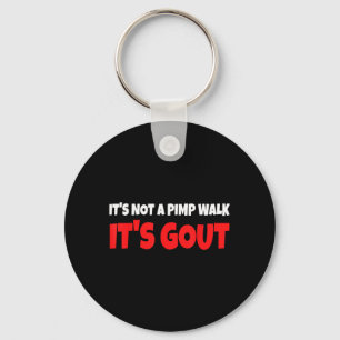 Its Not A Walk Its Gout Funny Key Ring