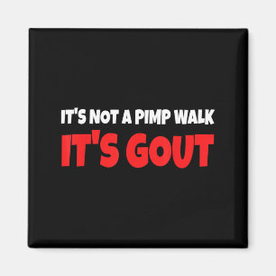 Its Not A Walk Its Gout Funny Magnet