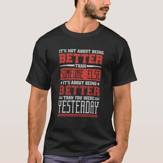 It'S Not About Being Better, Baseball Coach Baseba T-Shirt (Front)