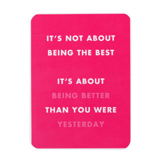 ITS NOT ABOUT BEING THE BEST BETTER THAN YOU WERE MAGNET