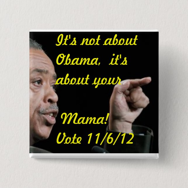 It's not about Obama, it's about your Mama 15 Cm Square Badge (Front)