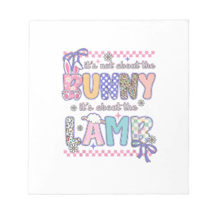 It's Not About The Bunny Christian Jesus Lamb Bibl Notepad