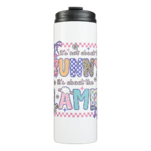 It's Not About The Bunny Christian Jesus Lamb Bibl Thermal Tumbler