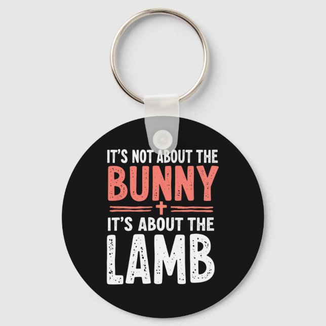 It's Not About The Bunny Its About Lamb Easter Chr Key Ring (Front)