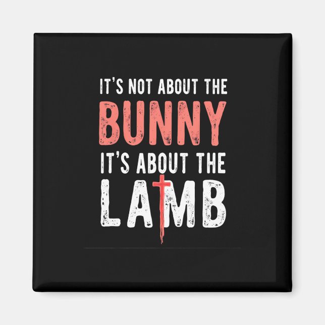 It's Not About The Bunny Its About Lamb Easter Chr Magnet (Front)