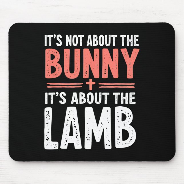 It's Not About The Bunny Its About Lamb Easter Chr Mouse Mat (Front)