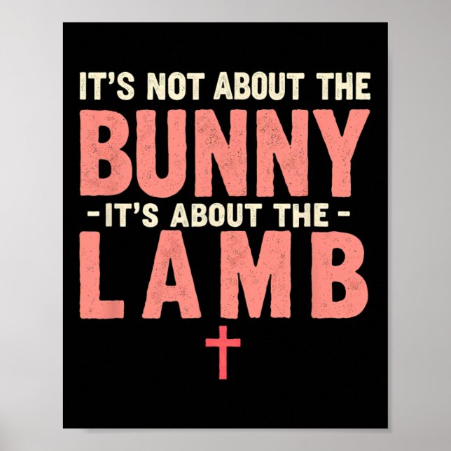 It's Not About The Bunny Its About Lamb Easter Chr Poster (Front)