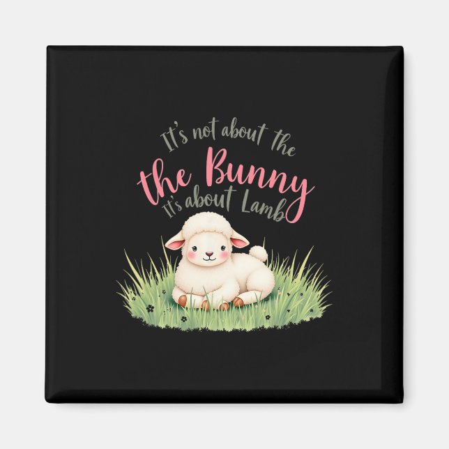 It's Not About The Bunny Its About Lamb Easter Jes Magnet (Front)