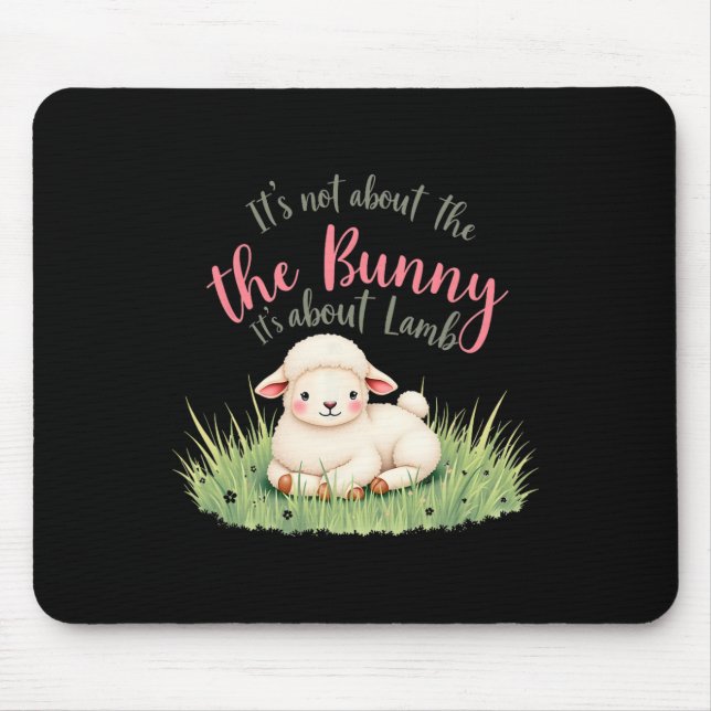 It's Not About The Bunny Its About Lamb Easter Jes Mouse Mat (Front)