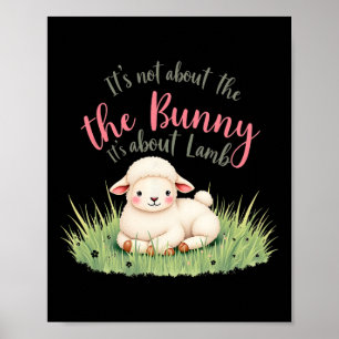 It's Not About The Bunny Its About Lamb Easter Jes Poster