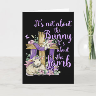 It's Not About The Bunny It's About The Lamb Cute Card