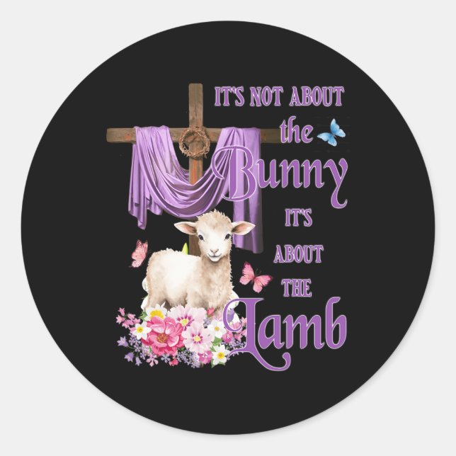 It's Not About The Bunny It's About The Lamb Cute  Classic Round Sticker (Front)