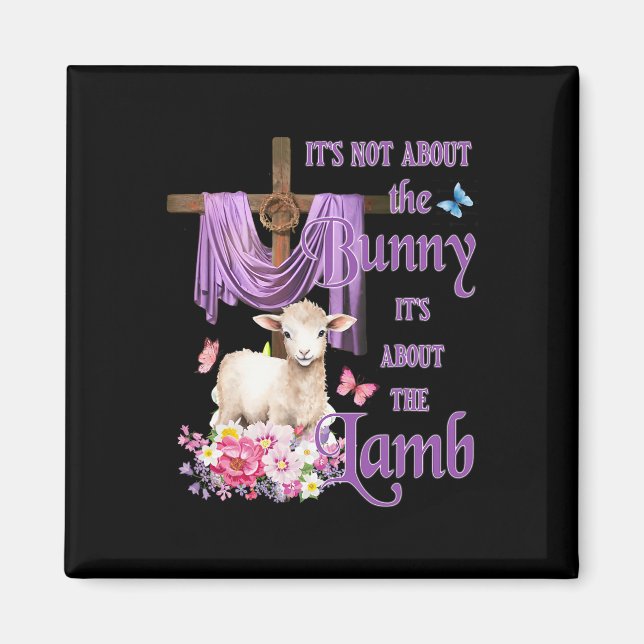 It's Not About The Bunny It's About The Lamb Cute  Magnet (Front)