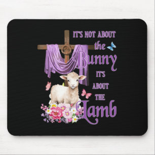 It's Not About The Bunny It's About The Lamb Cute  Mouse Mat