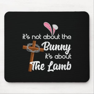 It's Not About The Bunny It's About The Lamb Easte Mouse Mat