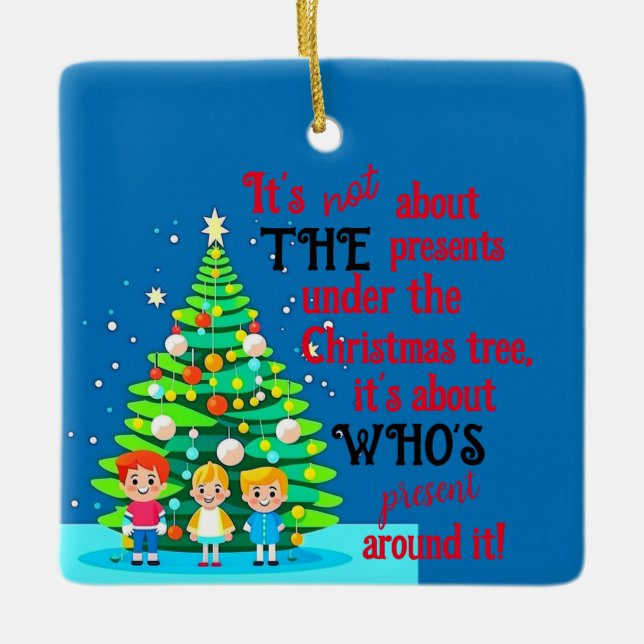 It's not about the Christmas presents! Ceramic Ornament (Front)