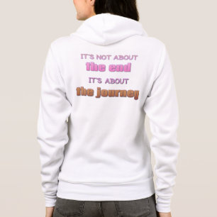 It's Not About the End, It's About the Journey Hoodie