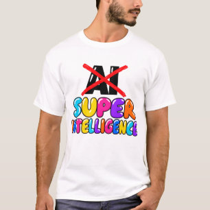 It's not AI, it's Super Intelligence funny design T-Shirt