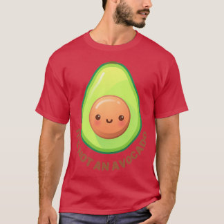 Its not an avocado T-Shirt