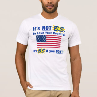 It's Not B.S. To Love Your Country T-Shirt