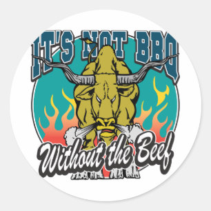 It's Not BBQ Without Beef Classic Round Sticker