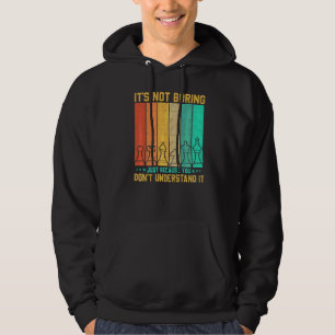 It's Not Boring You Dont Understand Chess Hoodie