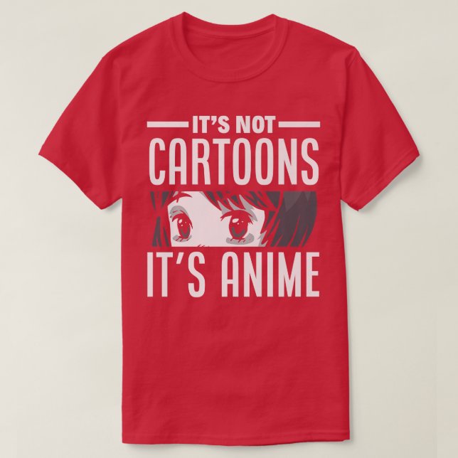 It's Not Cartoon It's Anime Funny Anime Lover Prem T-Shirt (Design Front)