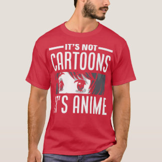 It's Not Cartoon It's Anime Funny Anime Lover Prem T-Shirt