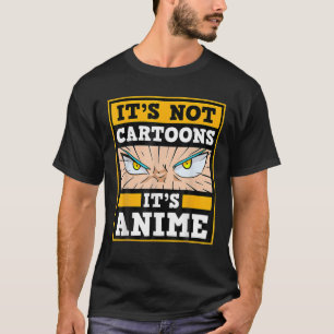 It's Not Cartoons It's Anime Japanese Manga Series T-Shirt