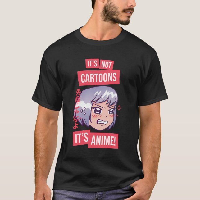 It'S Not Cartoons It'S Anime L Funny Anime Girl Ot T-Shirt (Front)