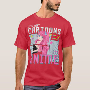 It's Not Cartoons It's Anime Teen Girl Otaku Anime T-Shirt