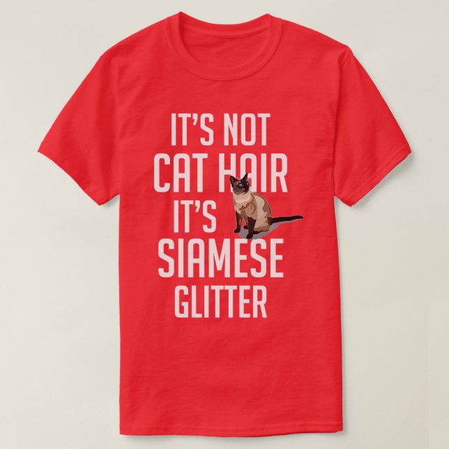 Its not Cat Hair its Siamese glitter  Cat Funny Cu T-Shirt (Design Front)