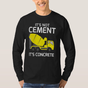 Its Not Cement Its Concrete - Civil Engineers T-Shirt