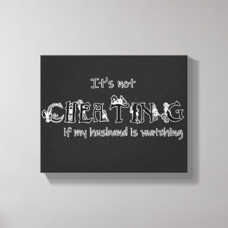It's not cheating if... my husband is watching! canvas print