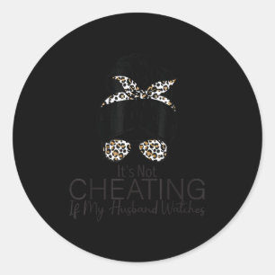 It's not cheating if my husband watches classic round sticker