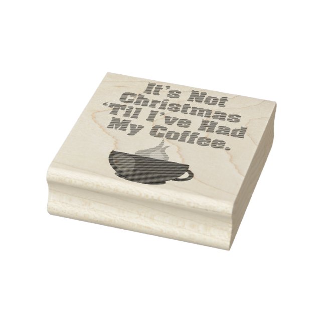 It's Not Christmas Until I've Had My Coffee Stamp (Stamp)