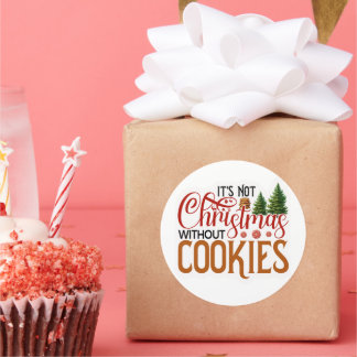 Its not Christmas without cookies Classic Round Sticker