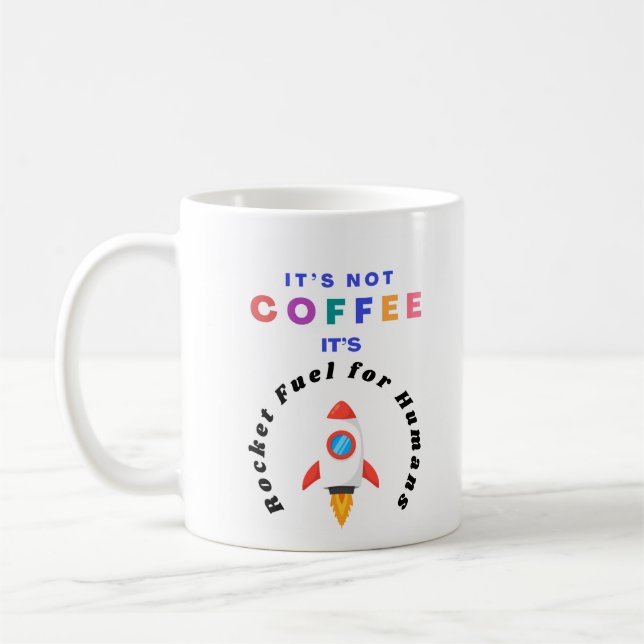 It's Not Coffee It's Rocket Fuel for Humans Mug (Left)