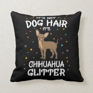 Its Not Dog Hair Its Chihuahua Glitter Cushion