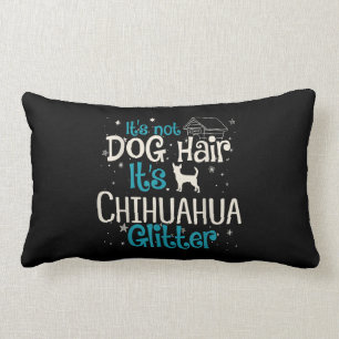 its not dog hair its chihuahua glitter lumbar cushion