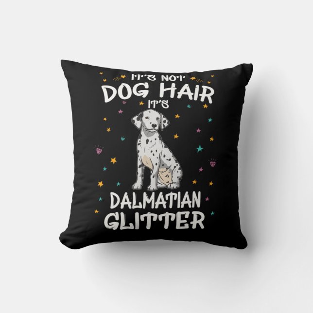 Its Not Dog Hair Its Dalmatian Glitter Cushion (Front)