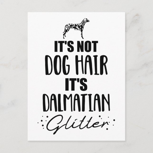 It's not dog hair, it's Dalmatian glitter Postcard (Front)