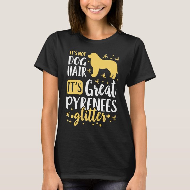 It's Not Dog Hair It's Great Pyrenees Glitter T-Shirt (Front)