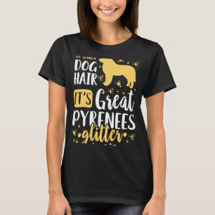 It's Not Dog Hair It's Great Pyrenees Glitter T-Shirt