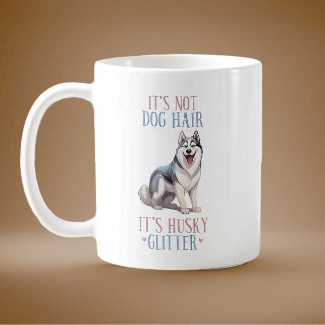 It's Not Dog Hair, It's Husky Glitter Coffee Mug (Creator Uploaded)